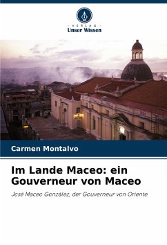 Im Lande Maceo: ein Gouverneur von Maceo - Montalvo, Carmen