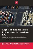 A aplicabilidade das normas internacionais do trabalho na RDC A aplicabilidade das normas internacionais do trabalho na RDC
