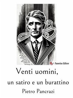 Venti uomini, un satiro e un burattino (eBook, ePUB) - Pancrazi, Pietro Venti uomini, un satiro e un burattino (eBook, ePUB) - Pancrazi, Pietro