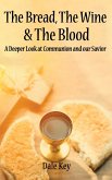 The Bread, The Wine & The Blood The Bread, The Wine & The Blood