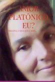 Amor Platônico Eu? Imagina O Quê, Que É Isso... (eBook, ePUB) Amor Platônico Eu? Imagina O Quê, Que É Isso... (eBook, ePUB)