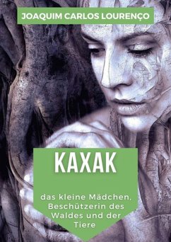Cover Kaxak: Das Kleine Mädchen Beschützerin Des Waldes Und Der Tiere (eBook, ePUB)