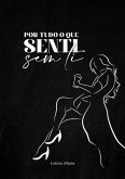 Por Tudo O Que Senti, Sem Ti. (eBook, ePUB)