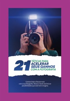 21 Táticas Para Acelerar Seus Ganhos Com A Fotografia (eBook, ePUB) Cover 21 Táticas Para Acelerar Seus Ganhos Com A Fotografia (eBook, ePUB)
