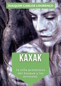 Cover Kaxak: La Niña Protectora Del Bosque Y Los Animales (eBook, ePUB)