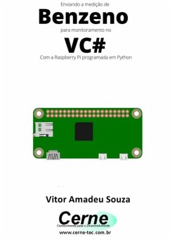 Enviando A Medição De Benzeno Para Monitoramento No Vc# Com A Raspberry Pi Programada Em Python (eBook, PDF) - Souza, Vitor Amadeu