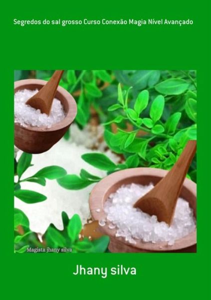Segredos Do Sal Grosso Curso Conexão Magia Nível Avançado (eBook, ePUB)