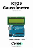 Rtos Para Medir Gaussímetro Programado No Arduino (eBook, PDF) Rtos Para Medir Gaussímetro Programado No Arduino (eBook, PDF)