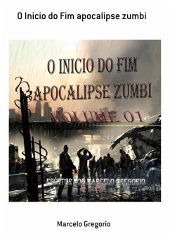 O Inicio Do Fim Apocalipse Zumbi (eBook, PDF) - Gregorio, Marcelo