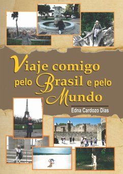 Viaje Comigo Pelo Brasil E Pelo Mundo (eBook, ePUB) - Dias, Edna Cardozo