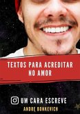 Textos Para Acreditar No Amor (eBook, PDF) Textos Para Acreditar No Amor (eBook, PDF)