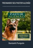 Treinando Seu Pastor Alemão (eBook, ePUB) Treinando Seu Pastor Alemão (eBook, ePUB)