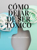 CÓMO DEJAR DE SER TÓXICO (eBook, ePUB)