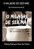 O Milagre De Ser Mãe (eBook, PDF)