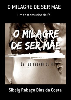 Cover O Milagre De Ser Mãe (eBook, PDF)