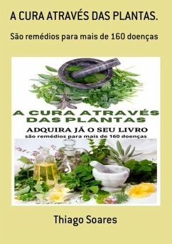 A Cura Através Das Plantas. (eBook, ePUB) - Soares, Thiago