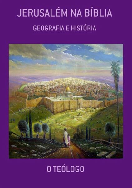 Jerusalém Na Bíblia (eBook, ePUB) Jerusalém Na Bíblia (eBook, ePUB)