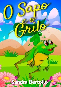 O Sapo E O Grilo (eBook, ePUB) - Bertollo, Sandra O Sapo E O Grilo (eBook, ePUB) - Bertollo, Sandra