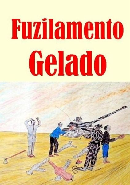 Fuzilamento Gelado (eBook, PDF) Fuzilamento Gelado (eBook, PDF)