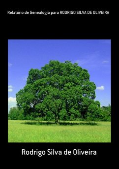 Relatório De Genealogia Para Rodrigo Silva De Oliveira (eBook, PDF) - de Oliveira, Rodrigo Silva