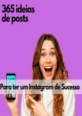 365 Ideias De Posts Para Ter Um Instagram De Sucesso! (eBook, ePUB)