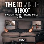 The 10-Minute Reboot: Transform Your Life in Just 10 Minutes a Day (eBook, ePUB)
