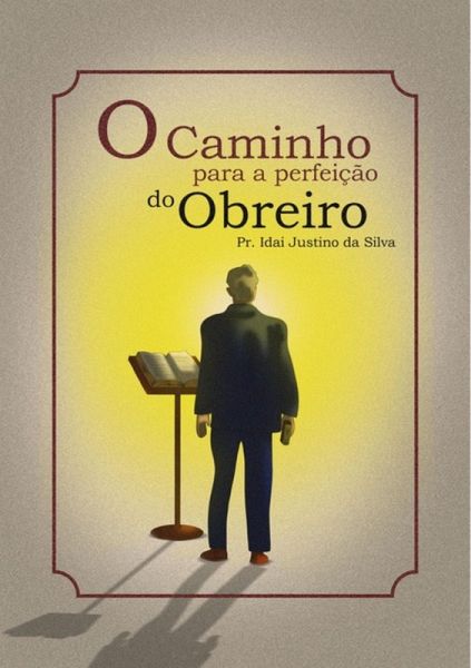Caminho Para A Perfeição Do Obreiro (eBook, PDF) Caminho Para A Perfeição Do Obreiro (eBook, PDF)