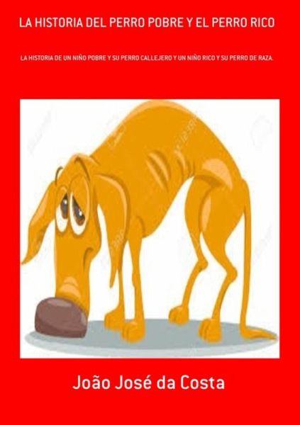 La Historia Del Perro Pobre Y El Perro Rico (eBook, PDF)