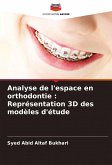 Analyse de l'espace en orthodontie : Représentation 3D des modèles d'étude Analyse de l'espace en orthodontie : Représentation 3D des modèles d'étude