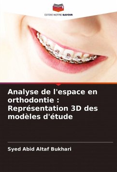 Analyse de l'espace en orthodontie : Représentation 3D des modèles d'étude - Bukhari, Syed Abid Altaf