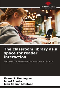 The classroom library as a space for reader interaction - Domínguez, Ileana R.;Acosta, Israel;Montaño, Juan Ramón