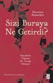 Sizi Buraya Ne Getirdi Sizi Buraya Ne Getirdi