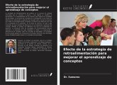 Efecto de la estrategia de retroalimentación para mejorar el aprendizaje de conceptos Efecto de la estrategia de retroalimentación para mejorar el aprendizaje de conceptos