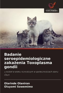 Badanie seroepidemiologiczne zaka¿enia Toxoplasma gondii - Olaniran, Olarinde;Sowemimo, Oluyomi