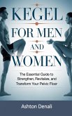 The Essential Guide to Strengthen, Revitalize, and Transform Your Pelvic Floor (eBook, ePUB) The Essential Guide to Strengthen, Revitalize, and Transform Your Pelvic Floor (eBook, ePUB)