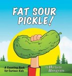 Fat Sour Pickle