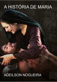 A História De Maria (eBook, ePUB) A História De Maria (eBook, ePUB)