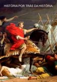 História Por Trás Da História (eBook, ePUB) História Por Trás Da História (eBook, ePUB)