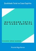 Qualidade Total Na Casa Espírita (eBook, PDF)