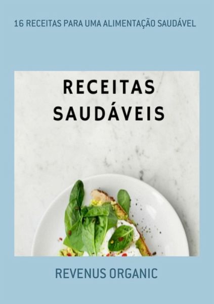 16 Receitas Para Uma Alimentação Saudável (eBook, ePUB) 16 Receitas Para Uma Alimentação Saudável (eBook, ePUB)