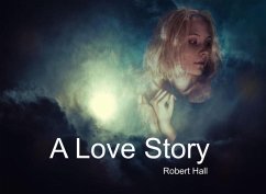 A Love Story (eBook, ePUB) - Hall, Robert