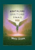 As Batalhas Espirituais Finais - Parte 8 (eBook, PDF)