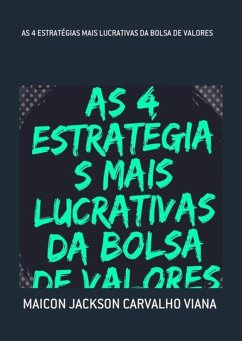 As 4 Estratégias Mais Lucrativas Da Bolsa De Valores (eBook, PDF) - Viana, Maicon Jackson Carvalho