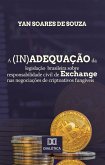 A (in)adequação da legislação brasileira sobre responsabilidade civil de Exchange nas negociações de criptoativos fungíveis (eBook, ePUB)