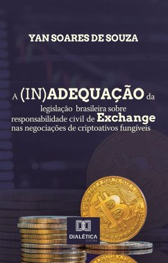 Cover A (in)adequação da legislação brasileira sobre responsabilidade civil de Exchange nas negociações de criptoativos fungíveis (eBook, ePUB)