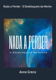 Nada A Perder - O Desbloqueio Da Mente (eBook, PDF)