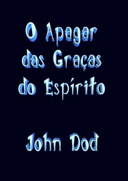 O Apagar Das Graças Do Espírito (eBook, ePUB) O Apagar Das Graças Do Espírito (eBook, ePUB)