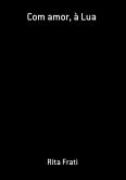 Com Amor, À Lua (eBook, ePUB)