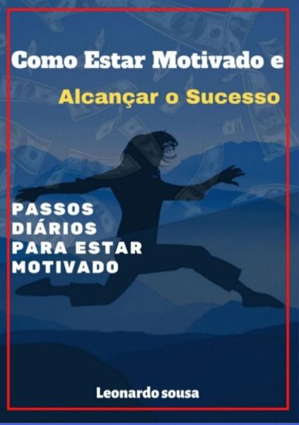 Como Estar Motivado E Alcançar O Sucesso (eBook, ePUB)