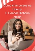 Como Criar Cursos Na Udemy (eBook, ePUB)
